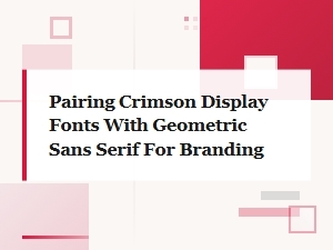 A Dynamic Duo Crimson Display & Geometric Sans Serif