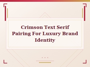 Crimson Serif Pairings for Luxury Brands