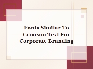 Corporate Font Alternatives to Crimson Text