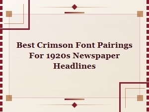 Crimson Font Pairings for Vintage Newspaper Headlines