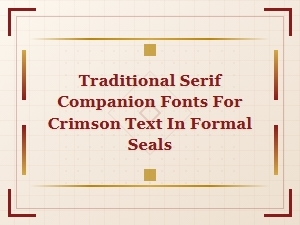 Classic Pairings for Crimson Text in Formal Seals